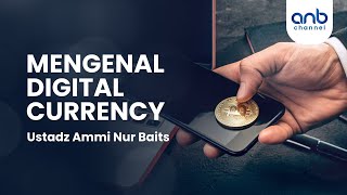 Mengenal Digital Currency | Ustadz Ammi Nur Baits
