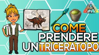 Ark Come catturare un triceratopo e animali grandi velocemente ITA