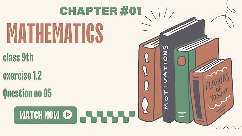 MATHEMATICS|| 9th class maths chapter no 01 exercise 1.2 || question no 05 || @Trainyourbrain_45