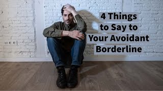 4 Things to Say to Your Avoidant Borderline (5 Dynamics)