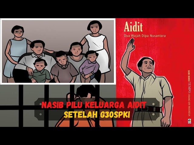Nasib Pilu Keluarga Aidit Setelah G30SPKI (Sejarah Seru - Sejarah Indonesia) class=