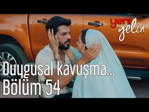 Yeni Gelin 54. Bölüm - Duygusal Kavuşma...