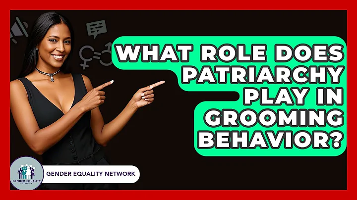 What Role Does Patriarchy Play In Grooming Behavior? - Gender Equality Network