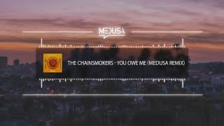 The Chainsmokers - You Owe Me (Medusa Remix)