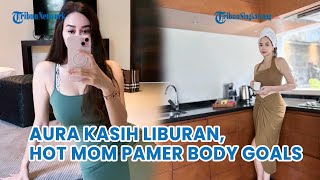 Potret Aura Kasih Saat Liburan Ke Bali Jadi Sorotan, Hot Mom Pamer Body Goals