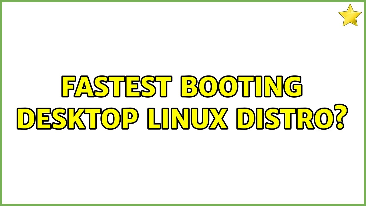 Fastest booting desktop linux distro? (3 Solutions!!) - YouTube