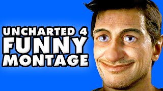 Uncharted 4 Funny Montage!