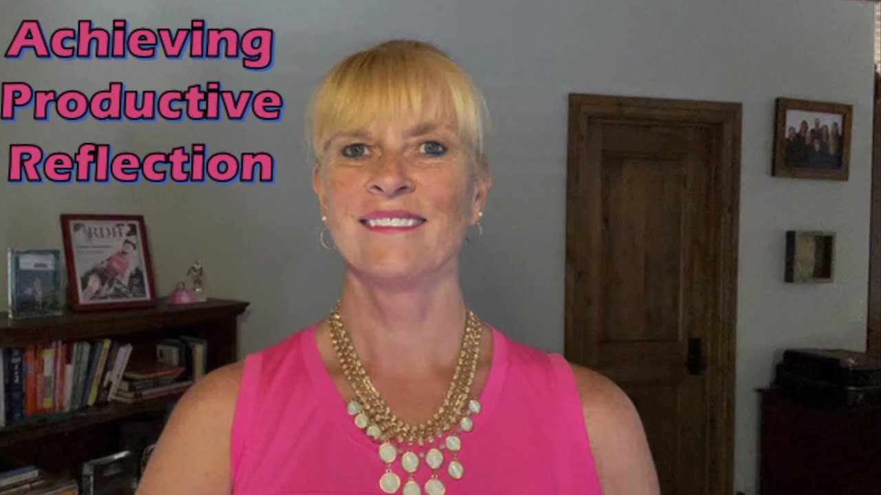 How to Practice Productive Reflection