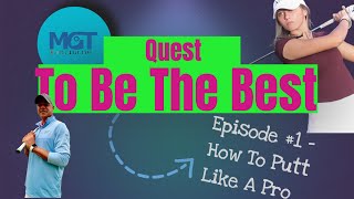 Quest To Be The Best - Mental Golf Type - How To Putt Like A Pro - Season 2 Episode 1
