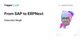 From SAP to ERPNext | Harendra Singh | Frappe Local Jaipur 2025