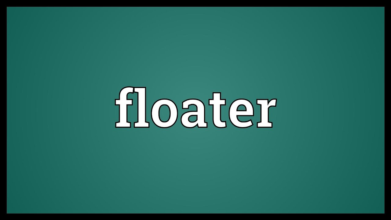 Floater Meaning Youtube