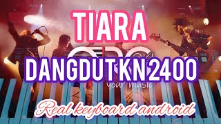 TIARA ( ARIF ) DANGDUT KN 2400 - ORGEN TUNGGAL ORG ANDROID 2024