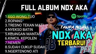 Ndx Aka  Album Terbaru 2025 Ego Wong Tuo Special Ropang Ft Dennycaknan