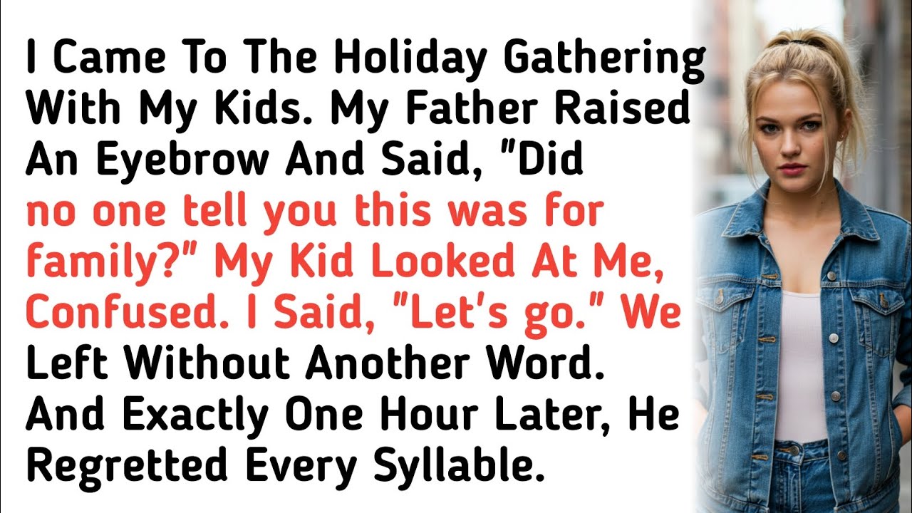 I Came To The Holiday Gathering With My Kids. My Father Raised An Eyebrow And Said, 
