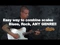 Easy ways to combine scales guitar lesson for all musical genres expand the fretboard