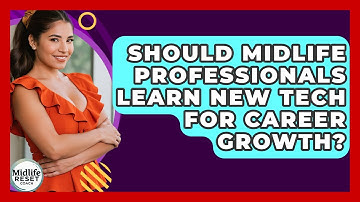 Should Midlife Professionals Learn New Tech For Career Growth? - Midlife Reset Coach