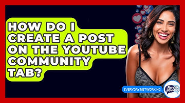 How Do I Create A Post On The YouTube Community Tab? - Everyday-Networking