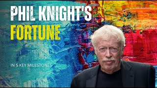 Phil Knight wealth 5 key milestones