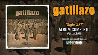 GATILLAZO "Siglo XXI" (Álbum completo)