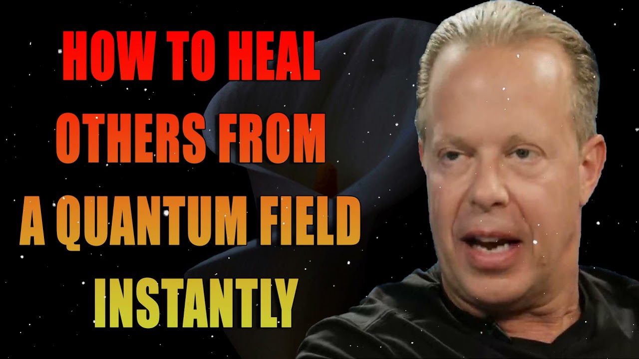 How To Heal Others From A Quantum Field INSTANTLY Work 100 Dr Joe