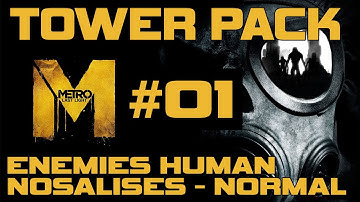 Metro Last Light Tower Pack - Part 1 "Enemies Humans & Enemies Nosalises Rating Normal"