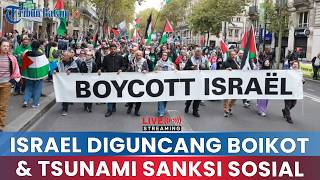 🔵Israel Diguncang Boikot & Sanksi Terbesar dalam Sejarah,Negara-negara Barat Mulai Berikan Penolakan