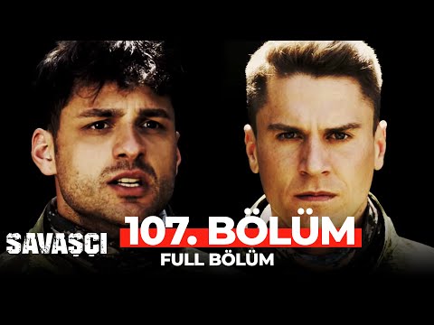 Savaşçı 107. Bölüm