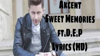 Akcent - Sweet Memories ft D.E.P lyrics(HD) Akcent lyrics