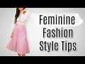 How To Dress More Feminine | Feminine Style Tips Every Woman Should Know