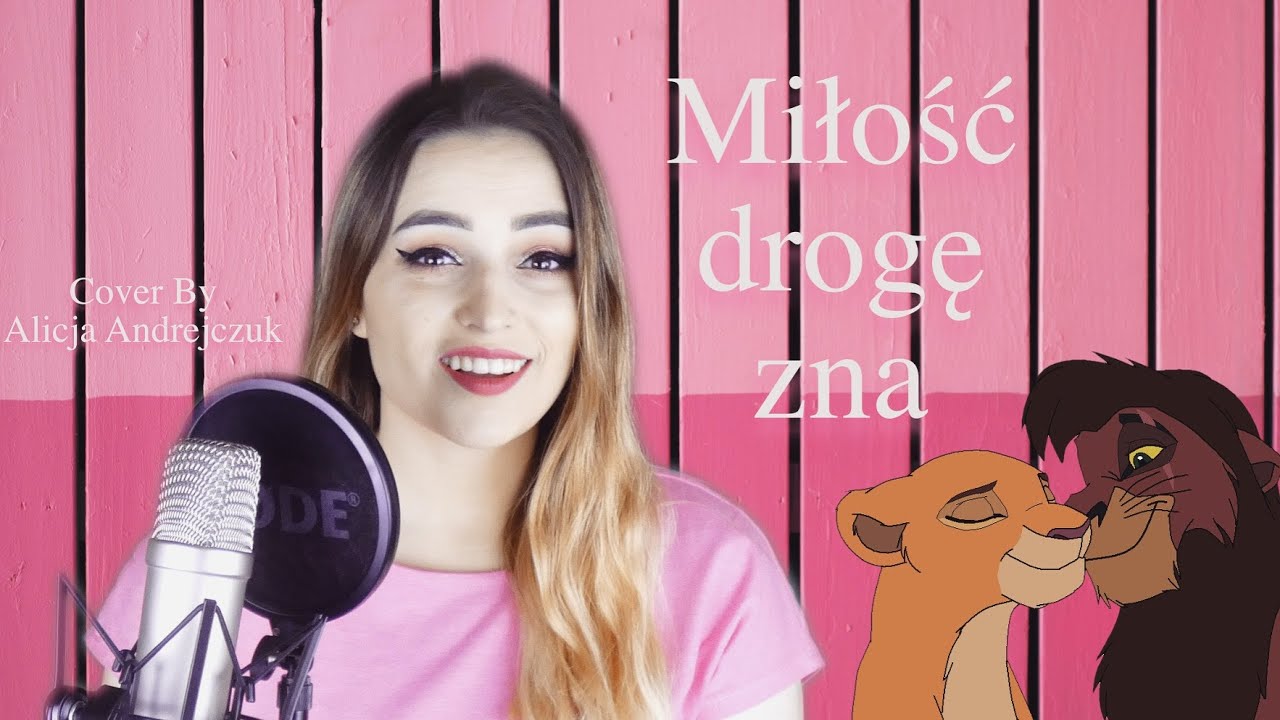 Król Lew (The Lion King) - Love will find the way (Miłość drogę zna) | Cover by Alicja Andrejczuk