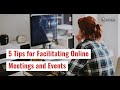 5 Tips for Facilitating Online Meetings and Events