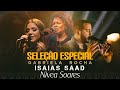 Isaías Saad   Gabriela Rocha e Nivea Soares - Hinos Evangelicos seleção especial (Novas Músicas)