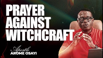 [FULL SERMON] PRAYER AGAINST WITCHCRAFT ll APOSTLE AROME OSAYI