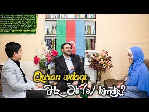 Quran əxlaqı |Hz.Əli(ə) Kimdir? |Qonaq: Hacı Ramil Bədəlov| Xədicə&Ələsgər