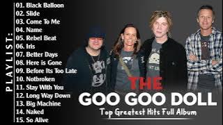 The Goo Goo Dolls Greatest Hits Full Album 2022  || Best Songs of  The Goo Goo Dolls