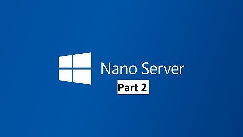 NanoServer Part2