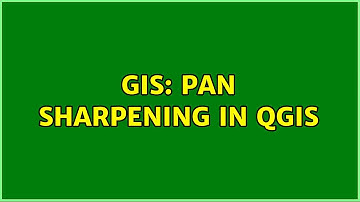 GIS: Pan sharpening in QGIS