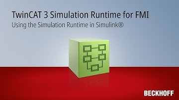Tutorial: TwinCAT 3 Simulation Runtime for FMI - Using the Simulation Runtime in Simulink®