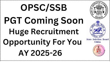 OPSC / SSB Huge PGT Recruitment Coming Ay 2025-26 , Be Ready, Start Preparation