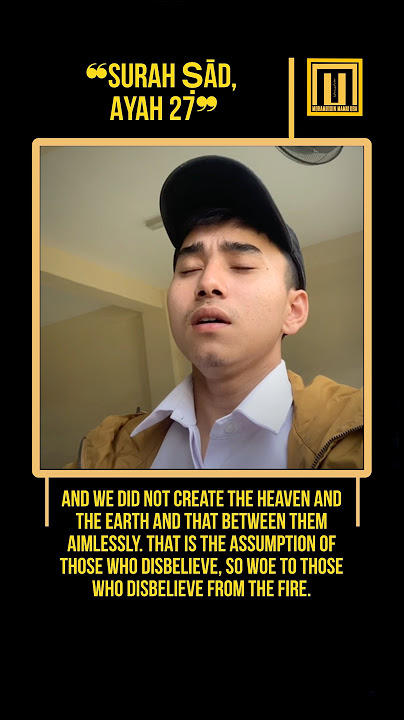 ‫وَمَا خَلَقۡنَا ٱلسَّمَاۤءَ وَٱلۡأَرۡضَ وَمَا بَیۡنَهُمَا بَـٰطِلࣰاۚ …