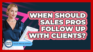 When Should Sales Pros Follow Up With Clients? - Sales Pro Blueprint