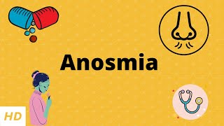 Anosmia, Causes, Signs and Symptoms, Diagnosis and Treatment.