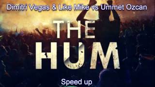 Dimitri Vegas & Like Mike Vs Ummet Ozcan - The Hum (Speed Up)