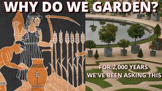 Why We Garden: The Historical & Philosophical Roots of Gardening