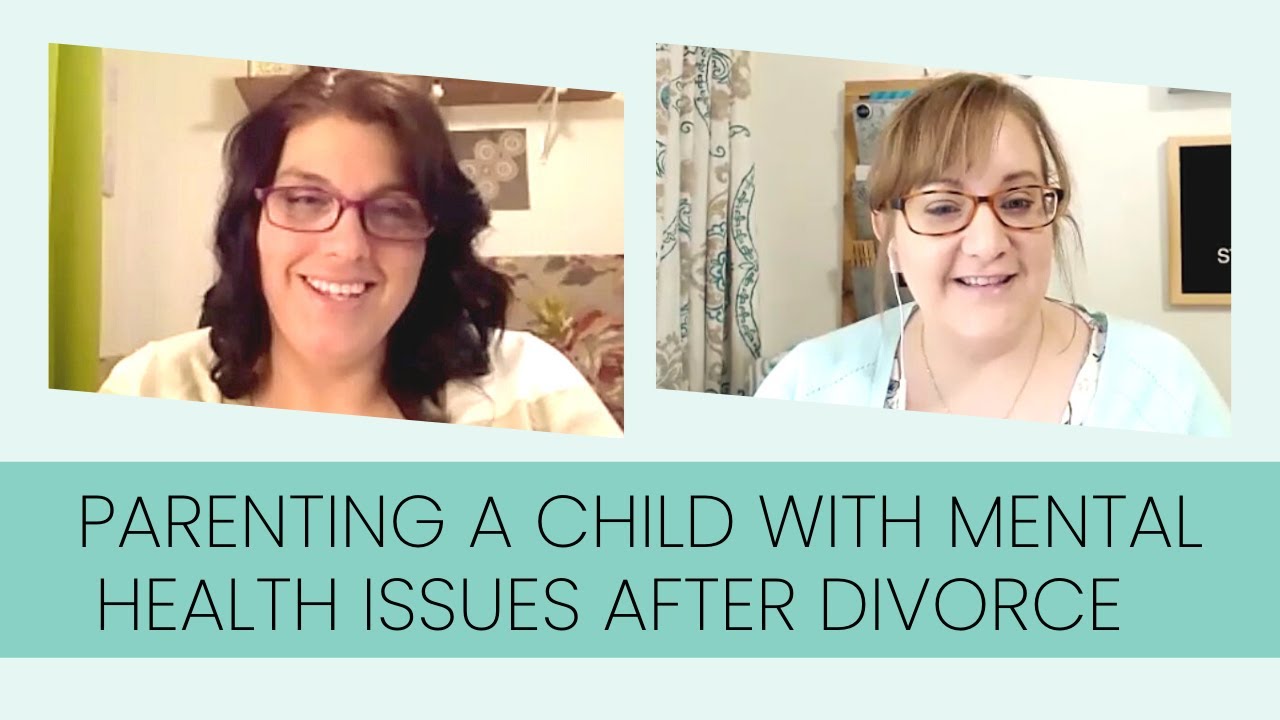 Parenting a Child with Mental Health Issues After Divorce 