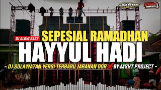 DJ SHOLAWAT HAYYUL HADI || SLOW BASS X JARANAN DOR || MSHT PROJECT