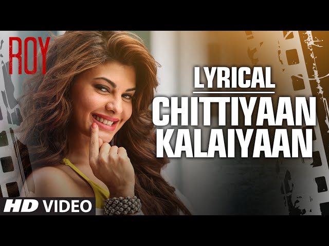 'Chittiyaan Kalaiyaan' FULL SONG with LYRICS | Roy | Meet Bros Anjjan, Kanika Kapoor | T-SERIES class=