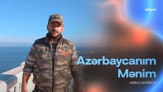 Abbas Bağırov — Azərbaycanım Mənim | \