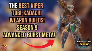 THE BEST VIPER TOBI-KADACHI WEAPON BUILDS! SEASON 9 ADVANCED BURST META! l Monster Hunter Now