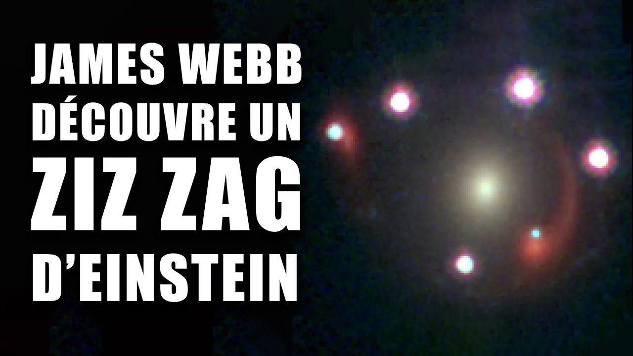 JAMES WEBB découvre des Zig Zags d’Einstein qui vont peut-être sauver la Cosmologie ! DNDE 371